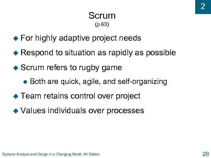 Scrum 2 (p. 63) u For highly adaptive project needs u Respond u Scrum