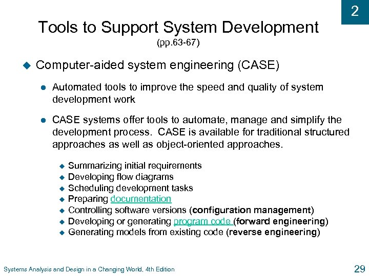 Tools to Support System Development 2 (pp. 63 -67) u Computer-aided system engineering (CASE)