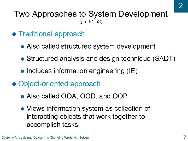 Two Approaches to System Development 2 (pp. 51 -58) u Traditional approach l Also