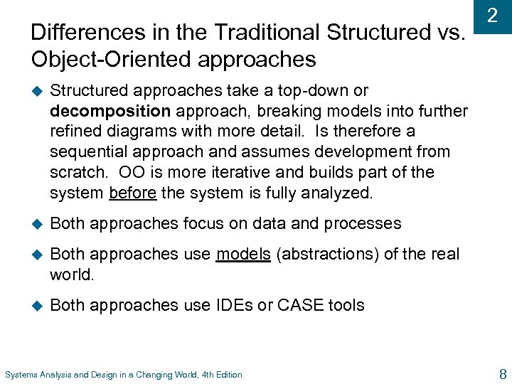 Differences in the Traditional Structured vs. Object-Oriented approaches u Structured approaches take a top-down
