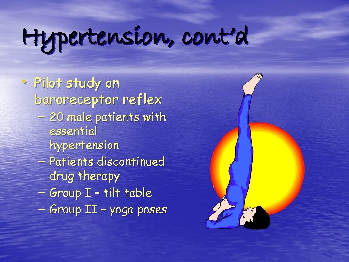 Hypertension, cont’d • Pilot study on baroreceptor reflex – 20 male patients with essential