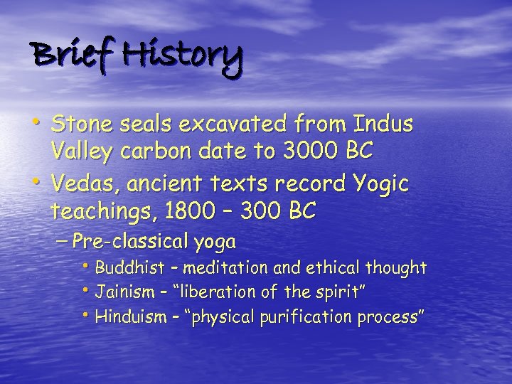 Brief History • Stone seals excavated from Indus • Valley carbon date to 3000