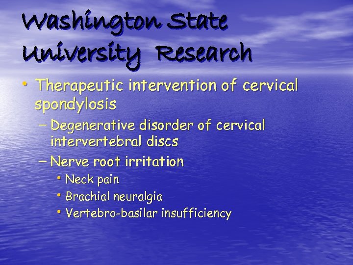 Washington State University Research • Therapeutic intervention of cervical spondylosis – Degenerative disorder of