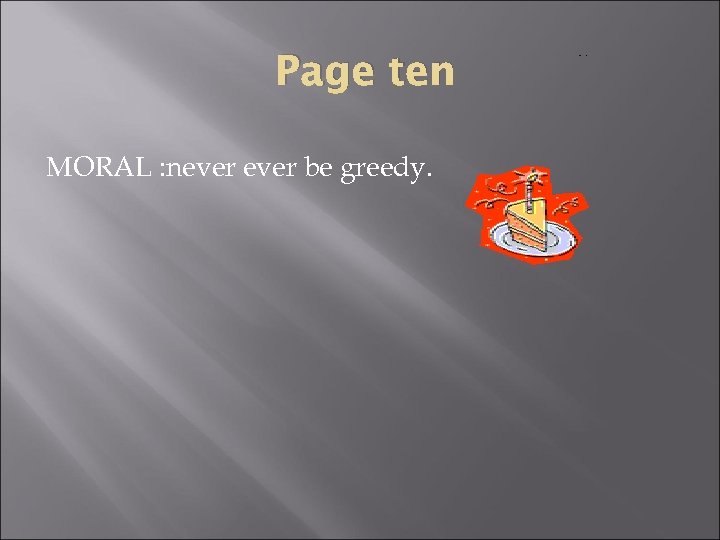 Page ten MORAL : never be greedy. 