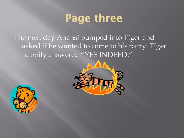 Page three The next day Anansi bumped into Tiger and asked if he wanted