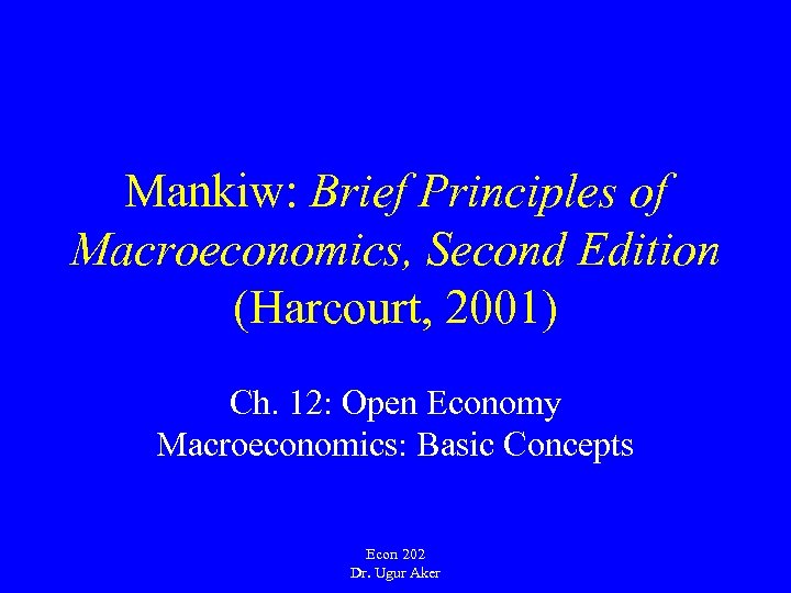Mankiw: Brief Principles of Macroeconomics, Second Edition (Harcourt, 2001) Ch. 12: Open Economy Macroeconomics: