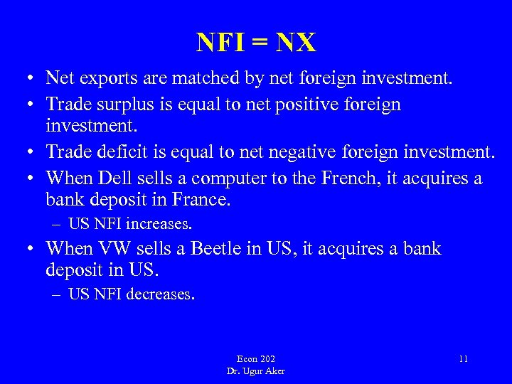 NFI = NX • Net exports are matched by net foreign investment. • Trade