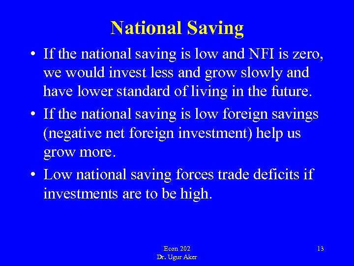 National Saving • If the national saving is low and NFI is zero, we