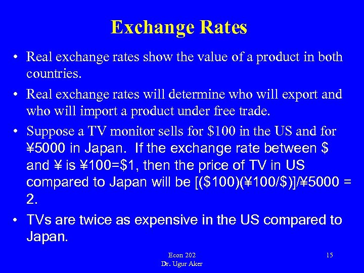 Exchange Rates • Real exchange rates show the value of a product in both