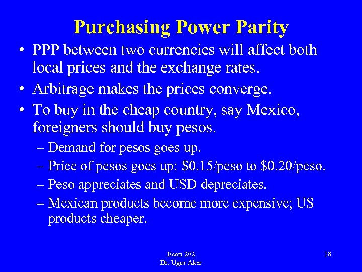 Purchasing Power Parity • PPP between two currencies will affect both local prices and