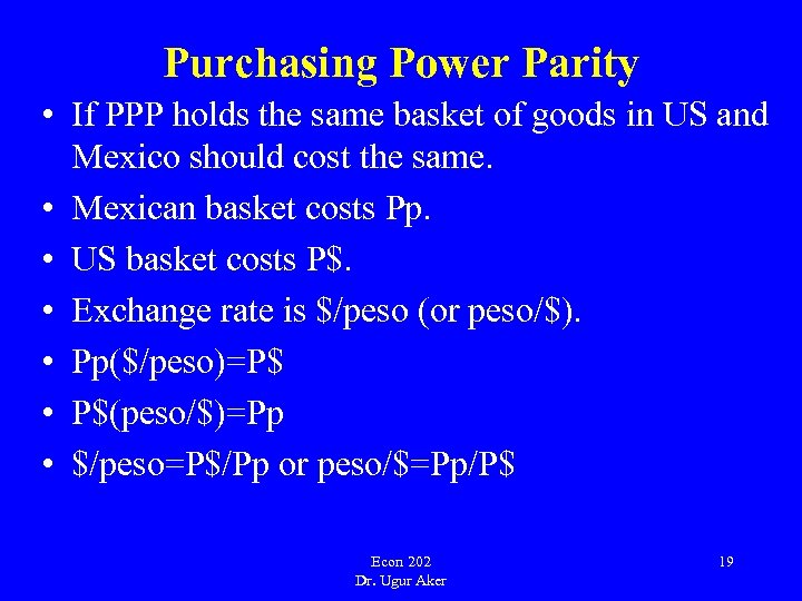 Purchasing Power Parity • If PPP holds the same basket of goods in US