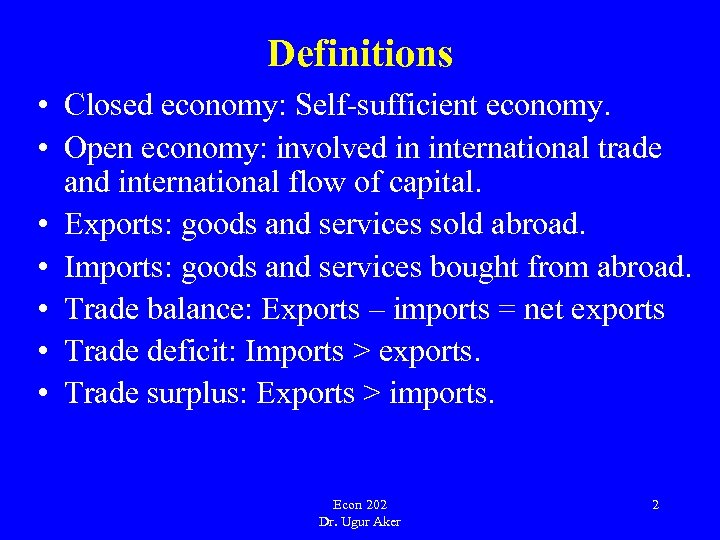 Definitions • Closed economy: Self-sufficient economy. • Open economy: involved in international trade and