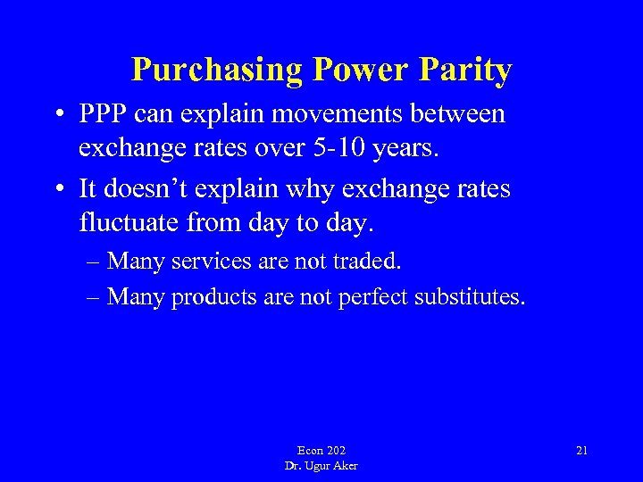 Purchasing Power Parity • PPP can explain movements between exchange rates over 5 -10