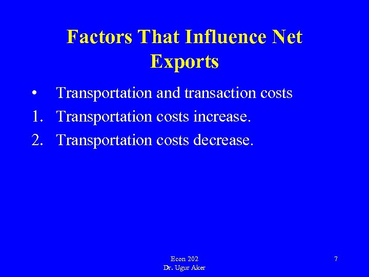 Factors That Influence Net Exports • Transportation and transaction costs 1. Transportation costs increase.