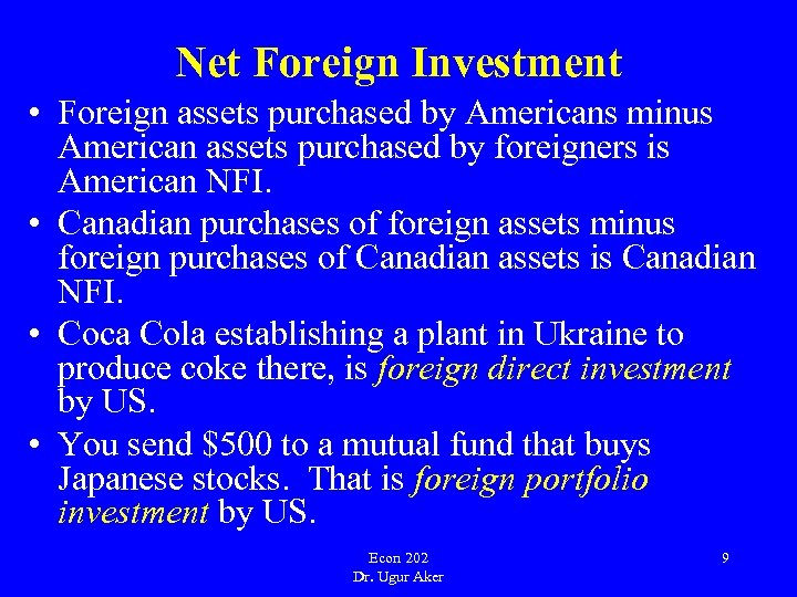 Net Foreign Investment • Foreign assets purchased by Americans minus American assets purchased by