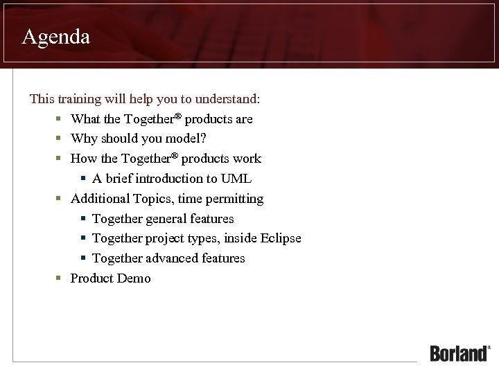 Agenda This training will help you to understand: § What the Together® products are