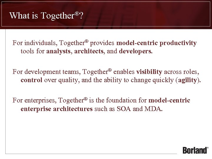What is Together®? For individuals, Together® provides model-centric productivity tools for analysts, architects, and