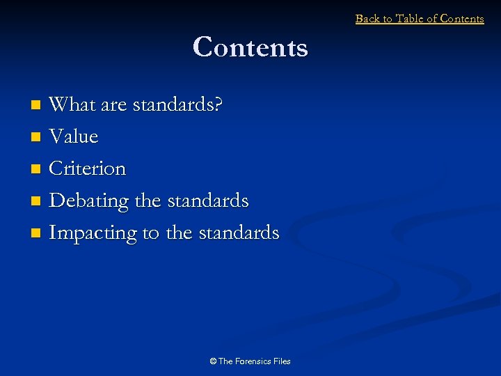 Back to Table of Contents What are standards? n Value n Criterion n Debating