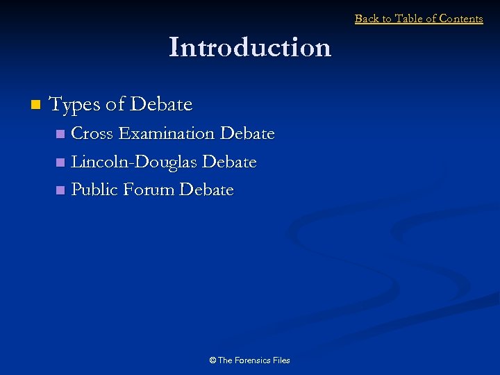 Back to Table of Contents Introduction n Types of Debate Cross Examination Debate n