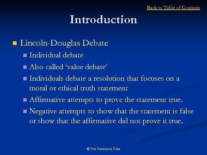 Back to Table of Contents Introduction n Lincoln-Douglas Debate Individual debate n Also called