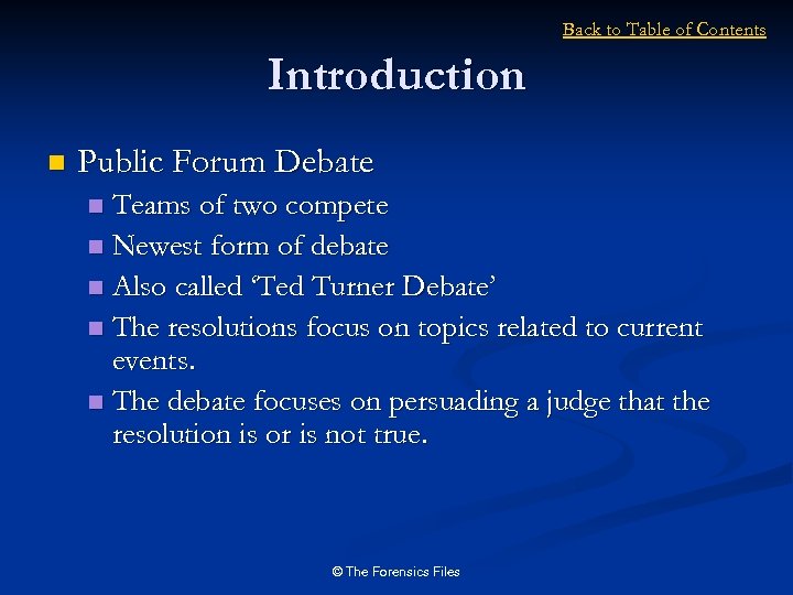 Back to Table of Contents Introduction n Public Forum Debate Teams of two compete