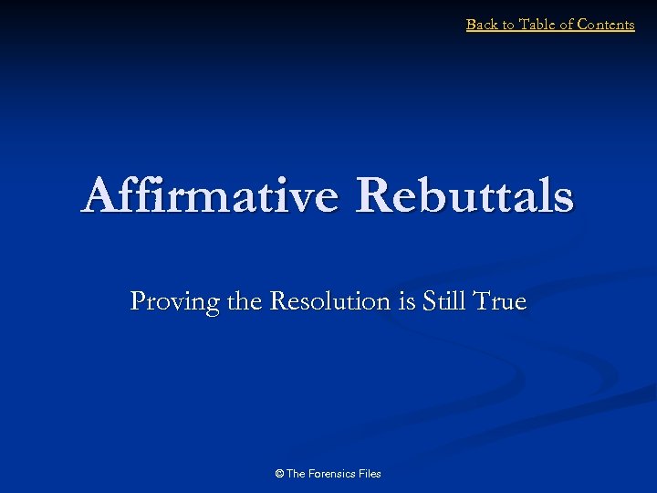 Back to Table of Contents Affirmative Rebuttals Proving the Resolution is Still True ©
