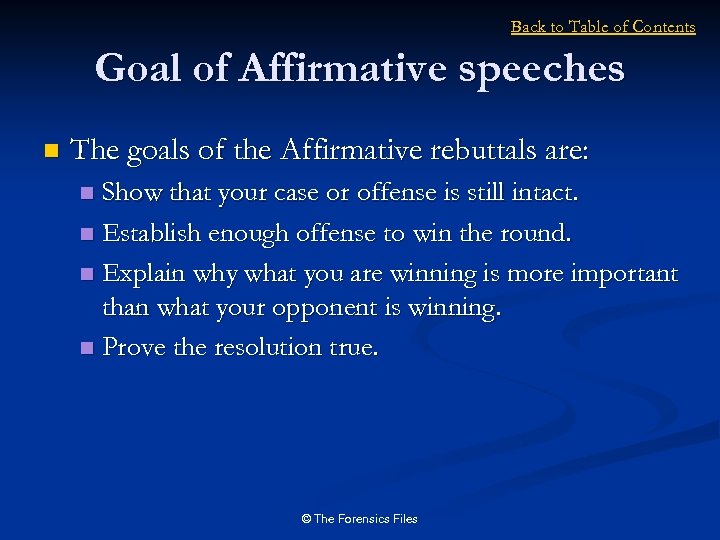 Back to Table of Contents Goal of Affirmative speeches n The goals of the