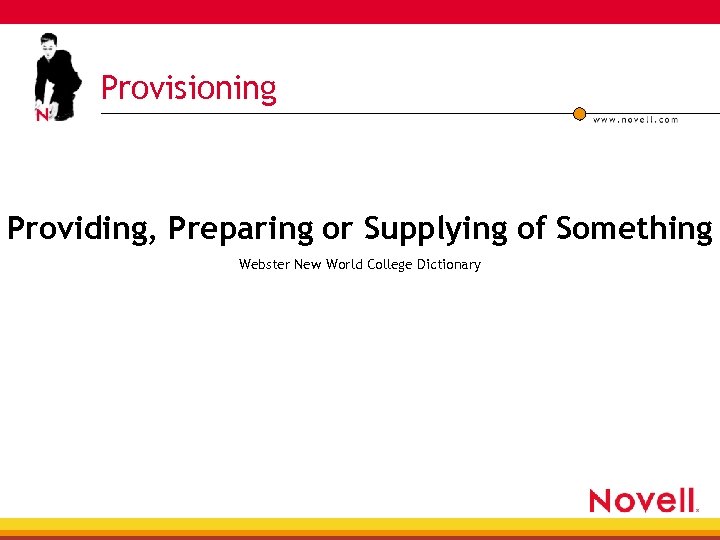 Provisioning Providing, Preparing or Supplying of Something What is it? Webster New World College