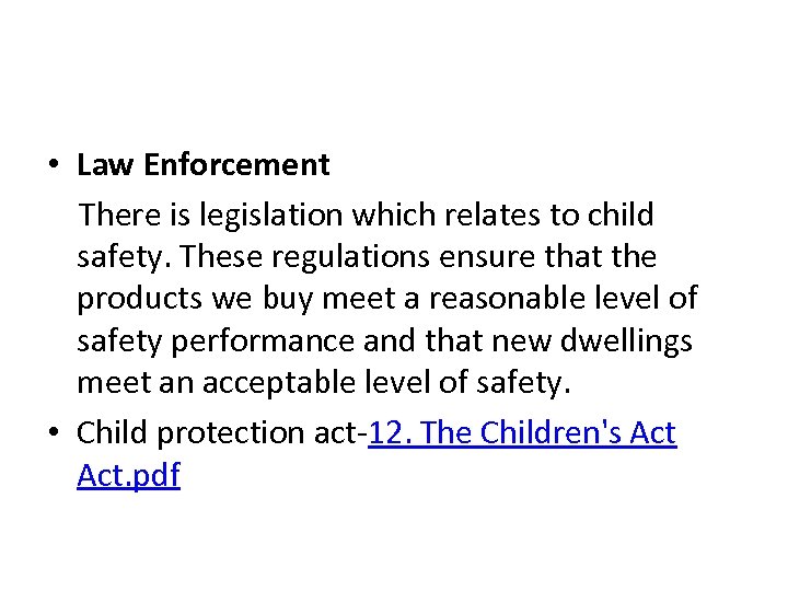  • Law Enforcement There is legislation which relates to child safety. These regulations