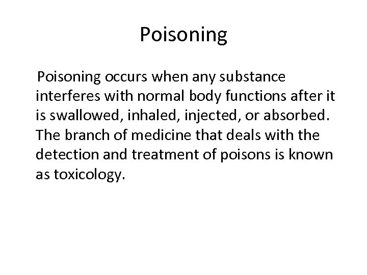 Poisoning occurs when any substance interferes with normal body functions after it is swallowed,