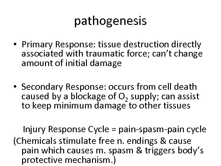 pathogenesis • Primary Response: tissue destruction directly associated with traumatic force; can’t change amount