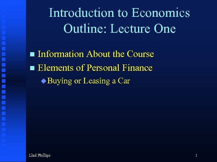 Introduction to Economics Outline: Lecture One Information About the Course Elements of Personal Finance