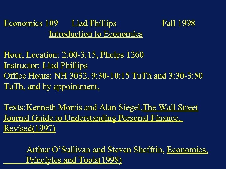 Economics 109 Llad Phillips Introduction to Economics Fall 1998 Hour, Location: 2: 00 -3: