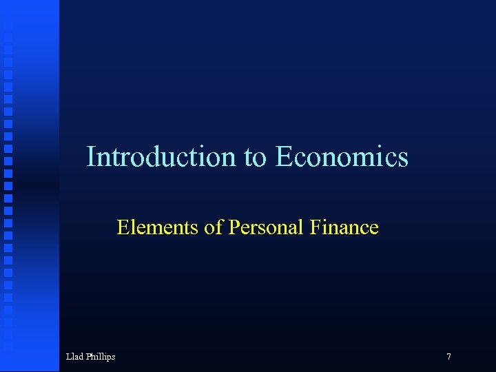 Introduction to Economics Elements of Personal Finance Llad Phillips 7 