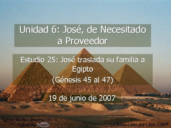 Unidad 6: José, de Necesitado a Proveedor Estudio 25: José traslada su familia a