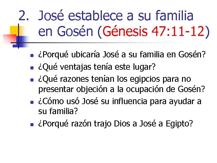 2. José establece a su familia en Gosén (Génesis 47: 11 -12) n n