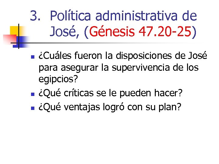 3. Política administrativa de José, (Génesis 47. 20 -25) n n n ¿Cuáles fueron