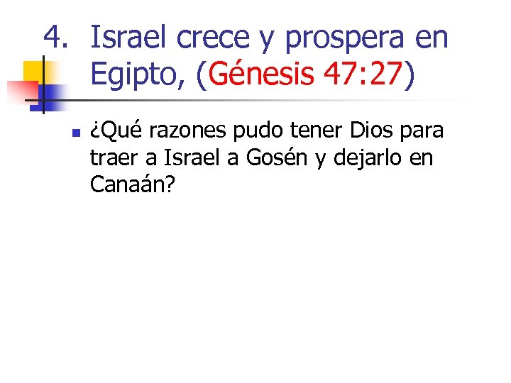 4. Israel crece y prospera en Egipto, (Génesis 47: 27) n ¿Qué razones pudo