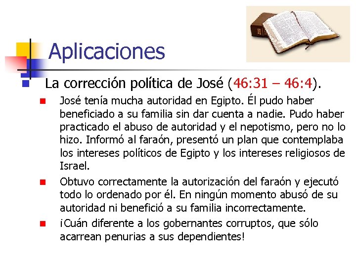 Aplicaciones n La corrección política de José (46: 31 – 46: 4). n n