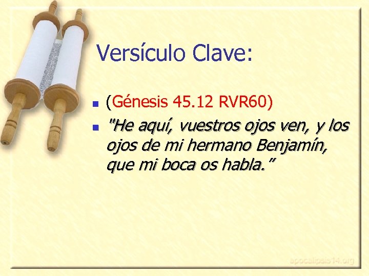 Versículo Clave: n n (Génesis 45. 12 RVR 60) 