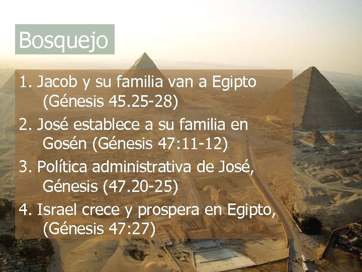 Bosquejo 1. Jacob y su familia van a Egipto (Génesis 45. 25 -28) 2.
