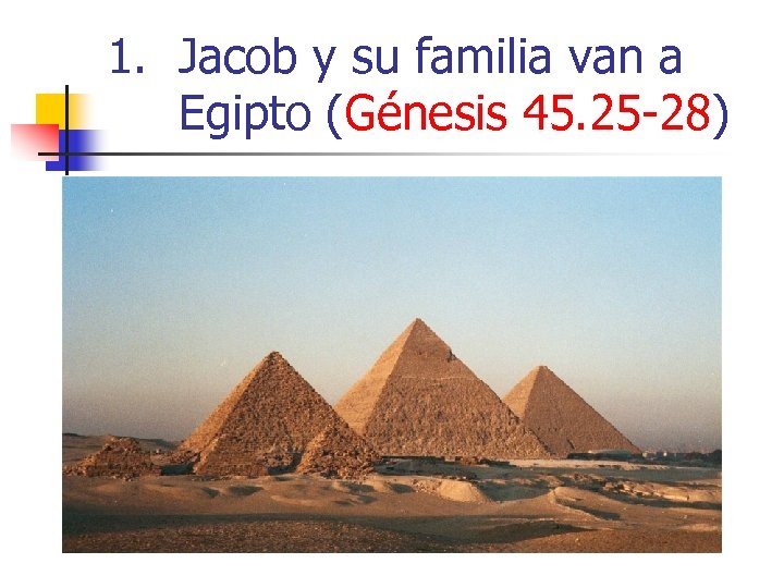 1. Jacob y su familia van a Egipto (Génesis 45. 25 -28) 