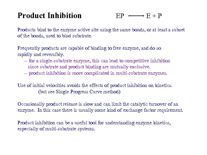 Product Inhibition EP E + P Products bind to the enzyme active site using