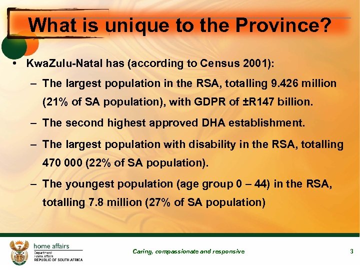 What is unique to the Province? • Kwa. Zulu-Natal has (according to Census 2001):