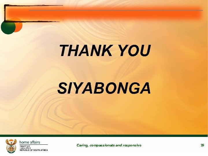 THANK YOU SIYABONGA Caring, compassionate and responsive 39 