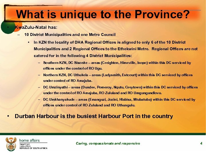 What is unique to the Province? • Kwa. Zulu-Natal has: – 10 District Municipalities