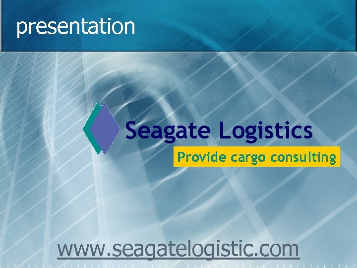 presentation Seagate Logistics Provide cargo consulting www. seagatelogistic. com 