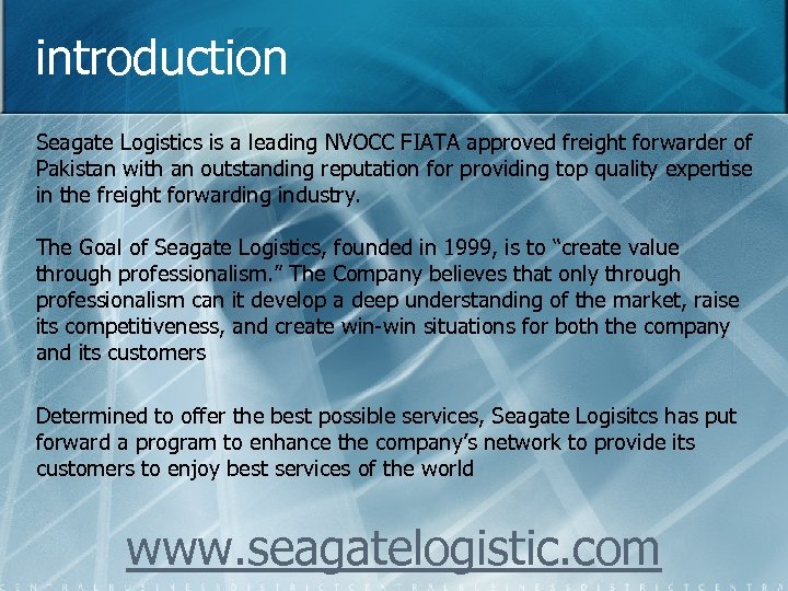 introduction Seagate Logistics is a leading NVOCC FIATA approved freight forwarder of Pakistan with