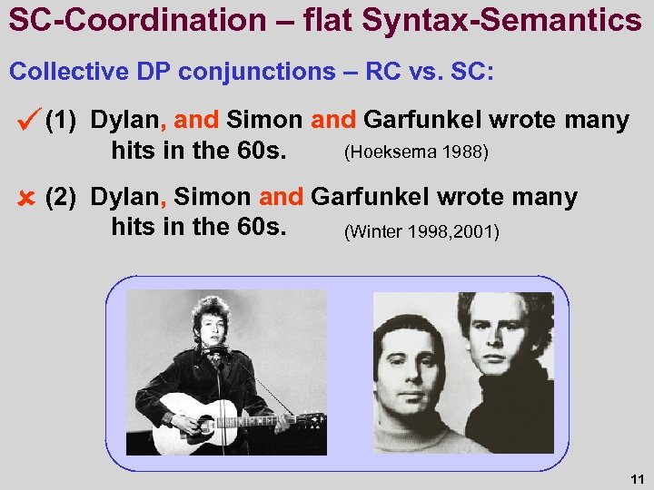 SC-Coordination – flat Syntax-Semantics Collective DP conjunctions – RC vs. SC: ü (1) Dylan,