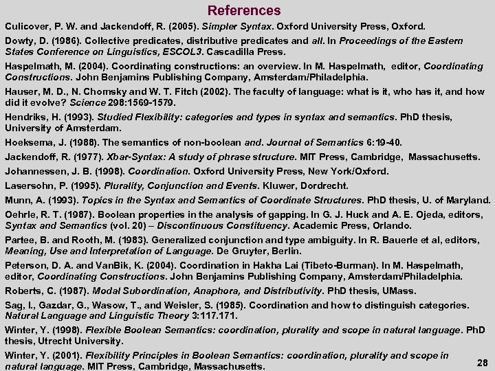 References Culicover, P. W. and Jackendoff, R. (2005). Simpler Syntax. Oxford University Press, Oxford.